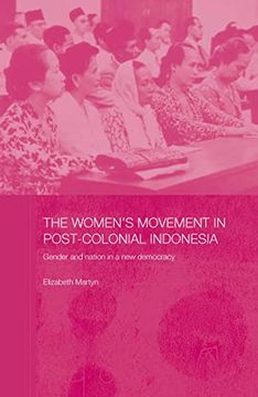 portada The Women's Movement in Postcolonial Indonesia: Gender and Nation in a new Democracy (Asaa Women in Asia Series)