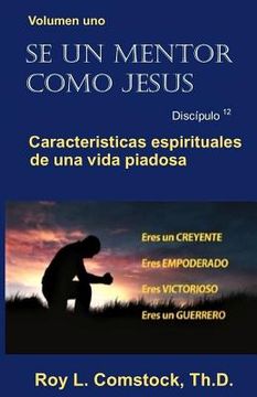 portada Se un mentor como Jesus / Mentoring His Way (Spanish Edition): Volumen uno - Características espirituales de una vida viadosa (Spiritual Characteristi