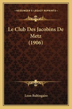 portada Le Club Des Jacobins De Metz (1906) (en Francés)
