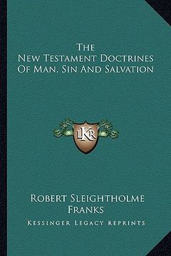portada the new testament doctrines of man, sin and salvation (en Inglés)