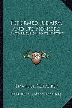 portada reformed judaism and its pioneers: a contribution to its history (in English)