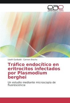portada Tráfico endocítico en eritrocitos infectados por Plasmodium berghei: Un estudio mediante microscopía de fluorescencia (Spanish Edition)