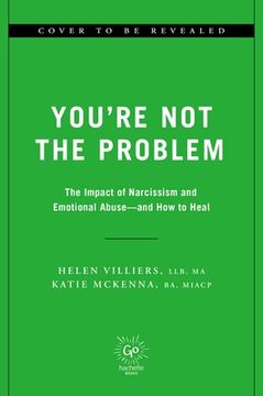 portada You're Not the Problem: The Impact of Narcissism and Emotional Abuse and How to Heal (en Inglés)