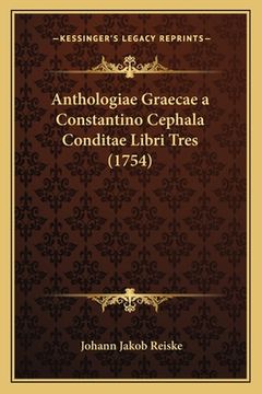 portada Anthologiae Graecae a Constantino Cephala Conditae Libri Tres (1754) (en Latin)