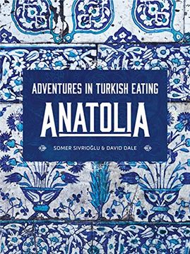 portada Anatolia: Adventures in Turkish Eating (en Inglés)