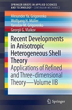portada Recent Developments in Anisotropic Heterogeneous Shell Theory: Applications of Refined and Three-Dimensional Theory-Volume Iib: 2b (Springerbriefs in Applied Sciences and Technology) (in English)