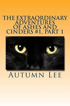 portada The Extraordinary Adventures of Ashes and Cinders #1, Part 1