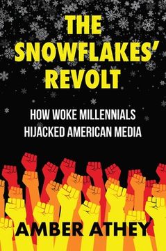 portada The Snowflakes'Revolt: How Woke Millennials Hijacked American Media (en Inglés)