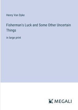 portada Fisherman's Luck and Some Other Uncertain Things: in large print (en Inglés)