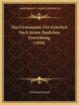 portada Das Gymnasium Der Griechen Nach Seiner Baulichen Einrichtung (1858) (en Alemán)