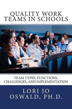 portada Quality Work Teams in Schools: Team Types, Functions, Challenges, and Implementation (en Inglés)