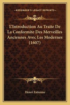 portada L'Introduction Au Traite De La Conformite Des Merveilles Anciennes Avec Les Modernes (1607) (en Francés)