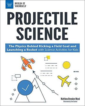 portada Projectile Science: The Physics Behind Kicking A Field Goal And Launching A Rocket With Science Activities For Kids (in English)