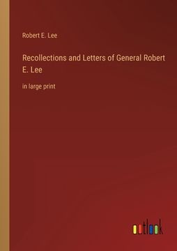 portada Recollections and Letters of General Robert E. Lee: in large print (in English)