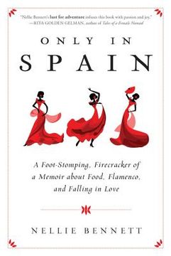 portada Only in Spain: A Foot-Stomping, Firecracker of a Memoir About Food, Flamenco, and Falling in Love (en Inglés)