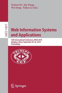 portada Web Information Systems and Applications: 16th International Conference, Wisa 2019, Qingdao, China, September 20-22, 2019, Proceedings (en Inglés)