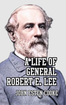 portada A Life of General Robert E. Lee (en Inglés)
