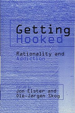portada Getting Hooked: Rationality and Addiction (in English)