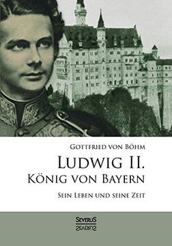 portada Ludwig II. König von Bayern: Sein Leben und seine Zeit (German Edition)