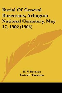 portada burial of general rosecrans, arlington national cemetery, may 17, 1902 (1903) (en Inglés)