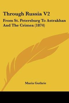 portada through russia v2: from st. petersburg to astrakhan and the crimea (1874) (en Inglés)