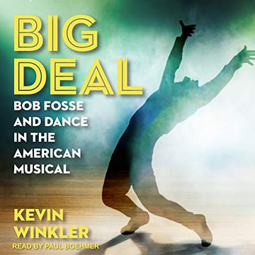 portada Big Deal: Bob Fosse and Dance in the American Musical ()