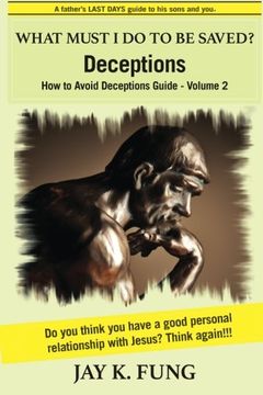 portada What Must I Do to be Saved?: Deceptions (Avoid Deceptions Guide) (Volume 2)