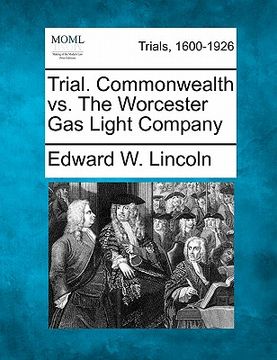 portada trial. commonwealth vs. the worcester gas light company (en Inglés)