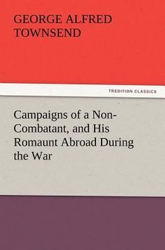 portada campaigns of a non-combatant, and his romaunt abroad during the war (en Inglés)