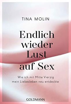 portada Endlich Wieder Lust auf Sex! Wie ich mit Mitte Vierzig Mein Liebesleben neu Entdeckte (en Alemán)