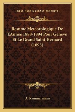 portada Resume Meteorologique De L'Annee 1888-1894 Pour Geneve Et Le Grand Saint-Bernard (1895) (en Francés)