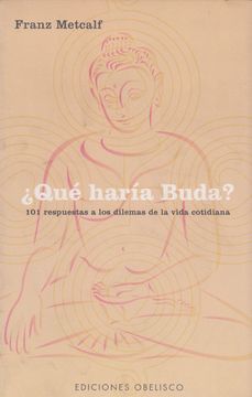 portada Que Haria Buda?  101 Respuestas a los Dilemas de la Vida Cotidia na