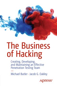 portada The Business of Hacking: Creating, Developing, and Maintaining an Effective Penetration Testing Team (en Inglés)