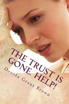 portada The Trust Is Gone. Help!: The Marriage Rocks Self-Help Guide To Rebuild Trust In Your Marriage (en Inglés)