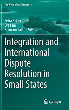 portada Integration and International Dispute Resolution in Small States (The World of Small States)