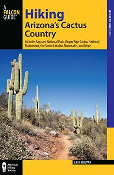 portada Hiking Arizona's Cactus Country: Includes Saguaro National Park, Organ Pipe Cactus National Monument, The Santa Catalina Mountains, And More (Regional Hiking Series) (en Inglés)