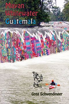 portada Mayan Whitewater Guatemala: A guide to the rivers (en Inglés)