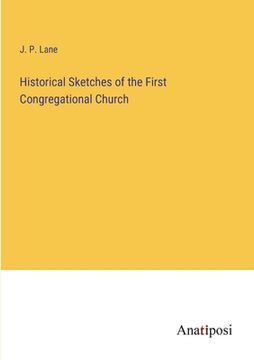 portada Historical Sketches of the First Congregational Church (en Inglés)