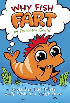 portada Why Fish Fart: Gross but True Things You'll Wish you Didn't Know (in English)