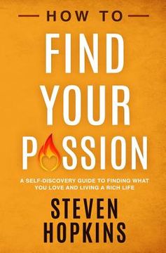 portada How to Find your Passion: A Self-Discovery Guide to Finding What You Love and Living a Rich Life (in English)