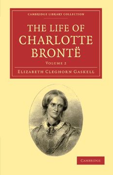 portada The Life of Charlotte Brontë 2 Volume Set: The Life of Charlotte Brontë: Volume 2 Paperback (Cambridge Library Collection - Literary Studies) (en Inglés)