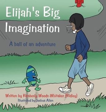 portada Elijah's Big Imagination: A ball of an adventure (en Inglés)