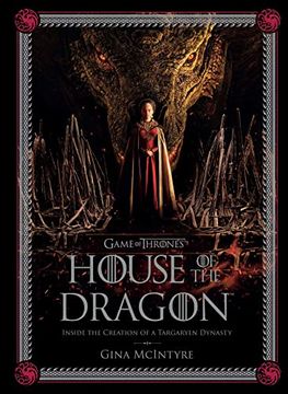portada Game of Thrones: House of the Dragon: Inside the Creation of a Targaryen Dynasty 