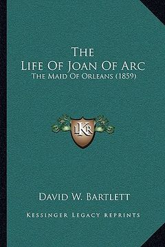 portada the life of joan of arc: the maid of orleans (1859)