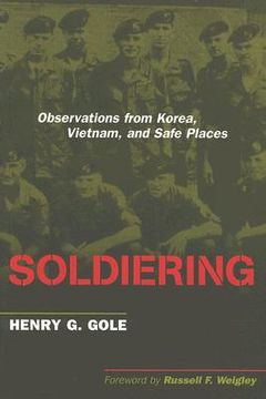portada soldiering: observations from korea, vietnam, and safe places (en Inglés)