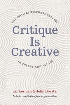 portada Critique is Creative: The Critical Response Process® in Theory and Action (en Inglés)