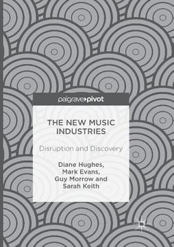 portada The New Music Industries: Disruption and Discovery (en Inglés)