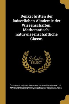 portada Denkschriften der kaiserlichen Akademie der Wissenschaften. Mathematisch-naturwissenschaftliche Classe. (in German)