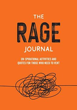 portada The Rage Journal: Un-Spirational Activities and Quotes for Those Who Need to Vent (en Inglés)