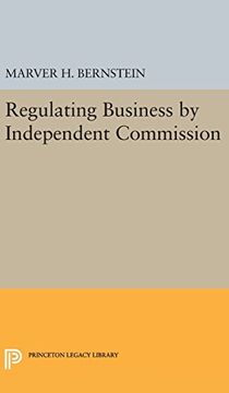 portada Regulating Business by Independent Commission (Princeton Legacy Library) (en Inglés)